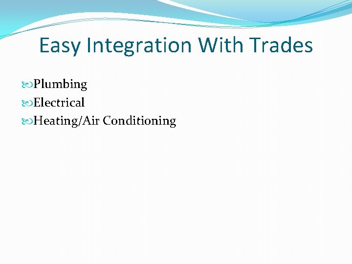 Easy Integration With Trades Plumbing Electrical Heating/Air Conditioning 