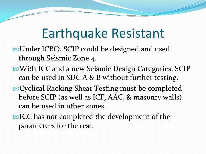 Earthquake Resistant Under ICBO, SCIP could be designed and used through Seismic Zone 4.