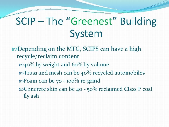 SCIP – The “Greenest” Building System Depending on the MFG, SCIPS can have a