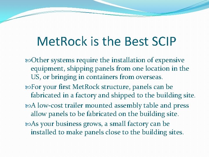 Met. Rock is the Best SCIP Other systems require the installation of expensive equipment,