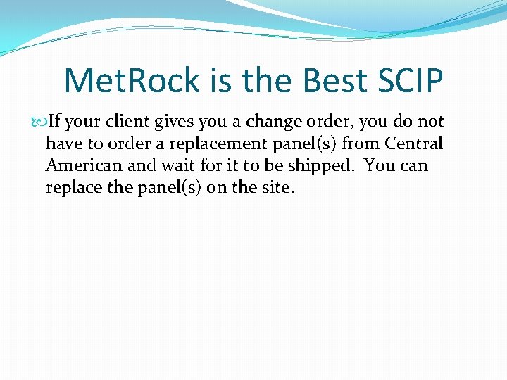 Met. Rock is the Best SCIP If your client gives you a change order,