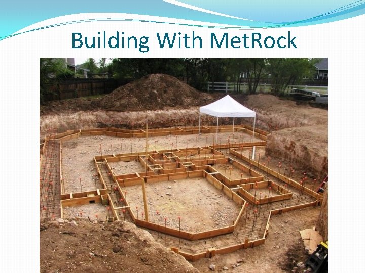 Building With Met. Rock 