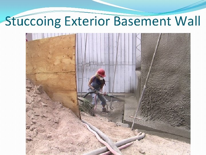 Stuccoing Exterior Basement Wall 