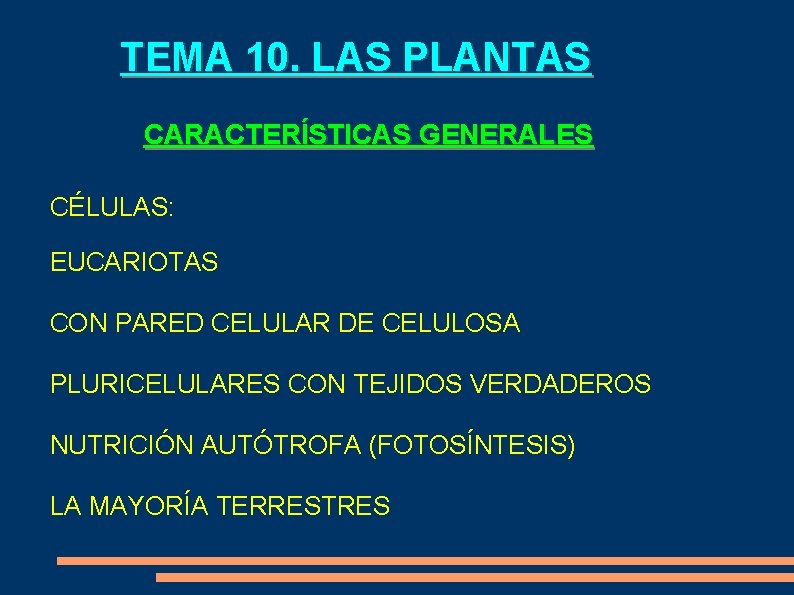 TEMA 10. LAS PLANTAS CARACTERÍSTICAS GENERALES CÉLULAS: EUCARIOTAS CON PARED CELULAR DE CELULOSA PLURICELULARES