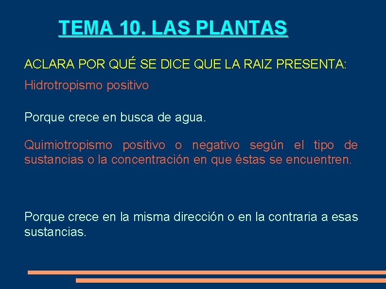 TEMA 10. LAS PLANTAS ACLARA POR QUÉ SE DICE QUE LA RAIZ PRESENTA: Hidrotropismo