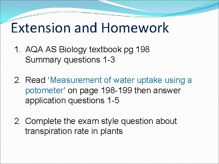 Extension and Homework 1. AQA AS Biology textbook pg 198 Summary questions 1 -3