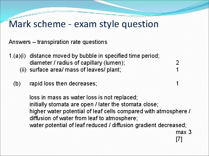 Mark scheme - exam style question Answers – transpiration rate questions 1. (a)(i) distance