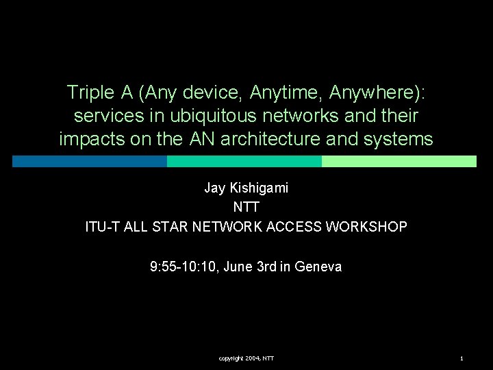 Triple A (Any device, Anytime, Anywhere): services in ubiquitous networks and their impacts on