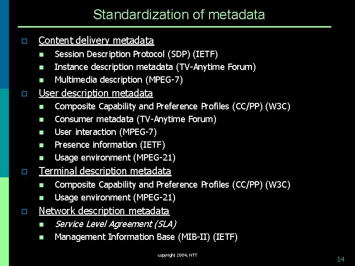 Standardization of metadata p Content delivery metadata n n n p User description metadata