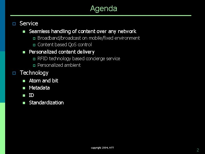 Agenda p Service n Seamless handling of content over any network p p n