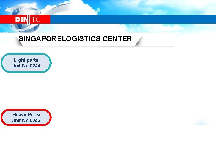 SINGAPORELOGISTICS CENTER Light parts Unit No. 0244 Heavy Parts Unit No. 0243 