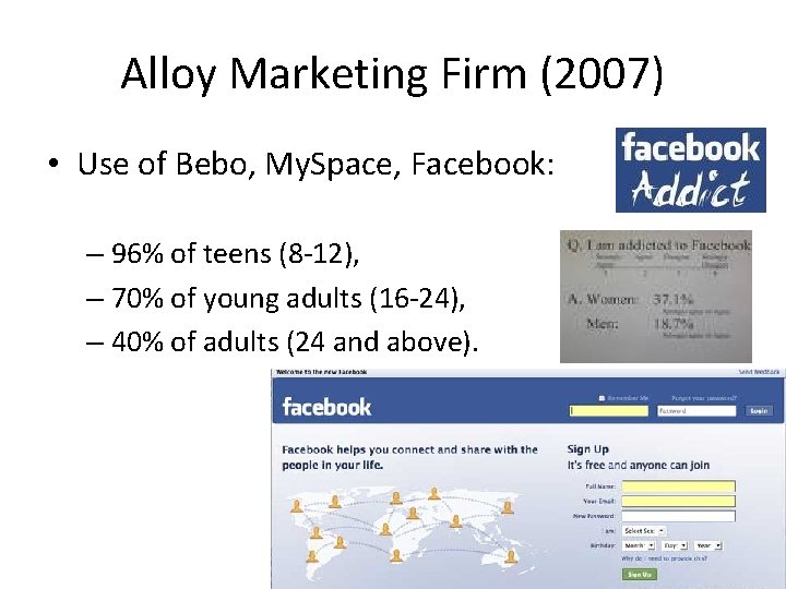 Alloy Marketing Firm (2007) • Use of Bebo, My. Space, Facebook: – 96% of