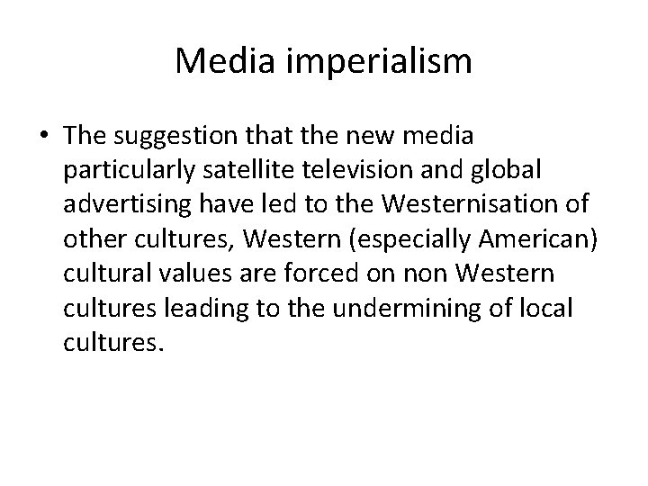 Media imperialism • The suggestion that the new media particularly satellite television and global