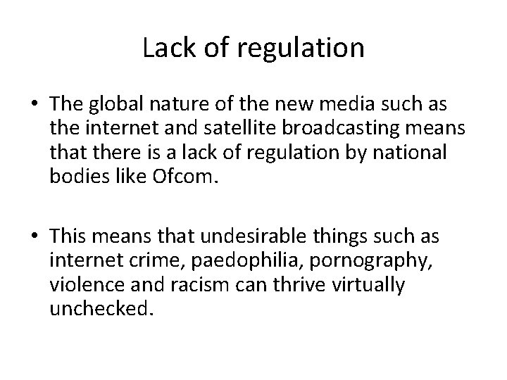 Lack of regulation • The global nature of the new media such as the