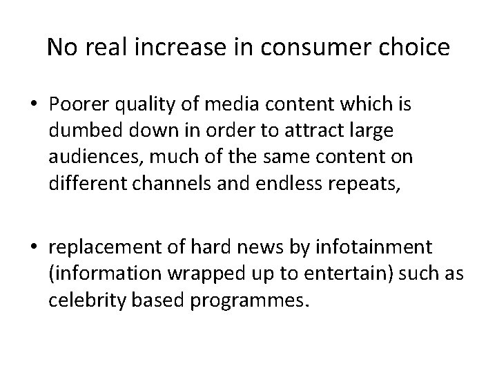 No real increase in consumer choice • Poorer quality of media content which is