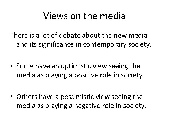 Views on the media There is a lot of debate about the new media