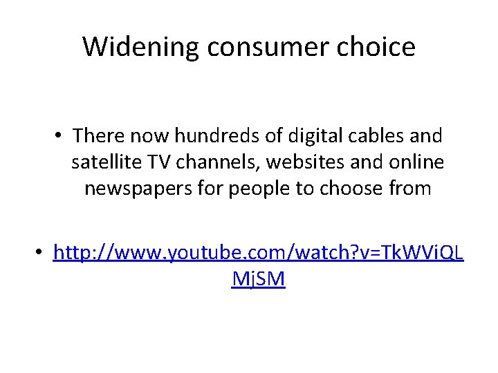 Widening consumer choice • There now hundreds of digital cables and satellite TV channels,