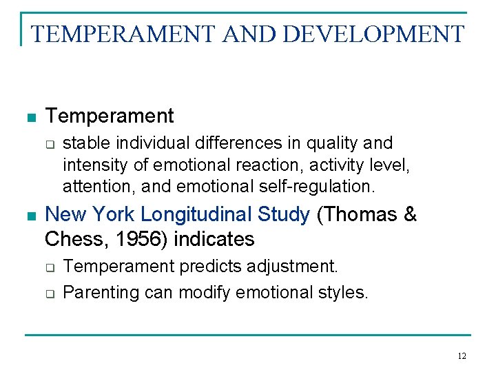 TEMPERAMENT AND DEVELOPMENT n Temperament q n stable individual differences in quality and intensity