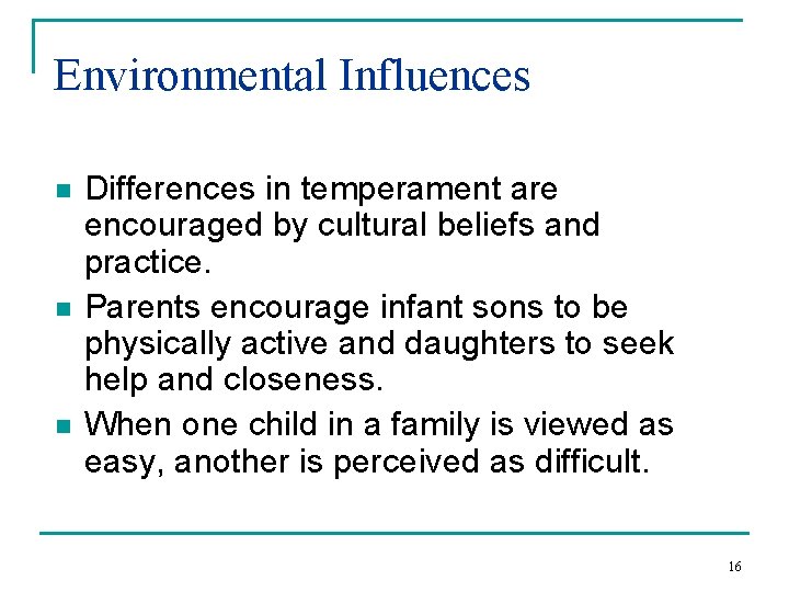 Environmental Influences n n n Differences in temperament are encouraged by cultural beliefs and