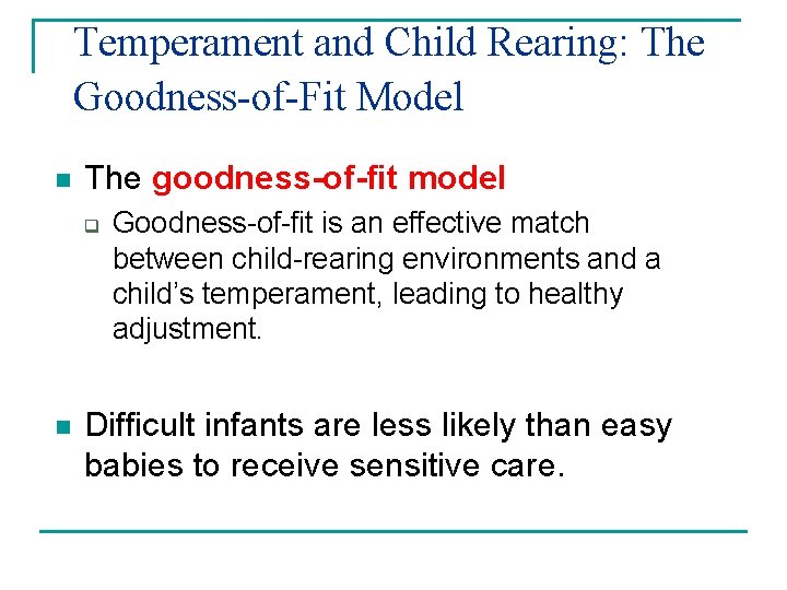 Temperament and Child Rearing: The Goodness-of-Fit Model n The goodness-of-fit model q n Goodness-of-fit