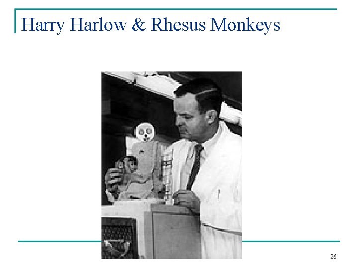 Harry Harlow & Rhesus Monkeys 26 