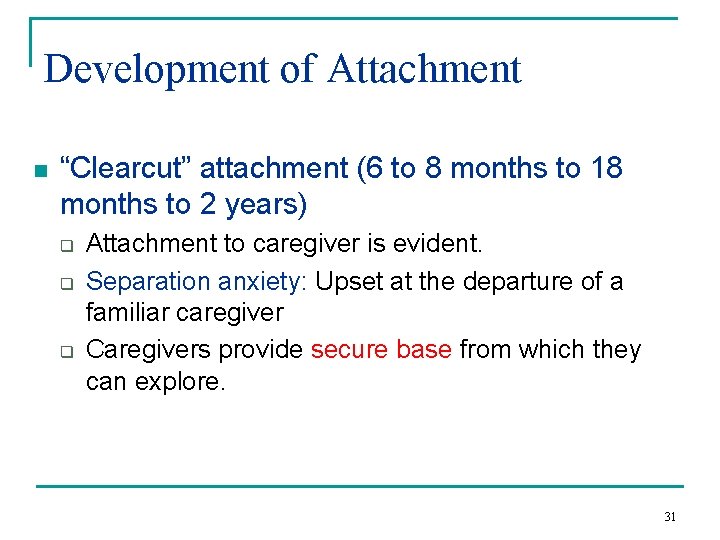 Development of Attachment n “Clearcut” attachment (6 to 8 months to 18 months to