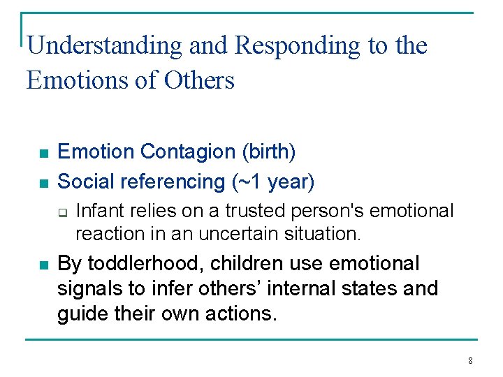 Understanding and Responding to the Emotions of Others n n Emotion Contagion (birth) Social