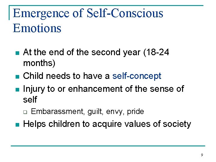 Emergence of Self-Conscious Emotions n n n At the end of the second year