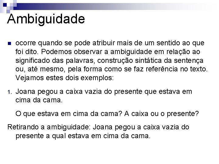 Ambiguidade n ocorre quando se pode atribuir mais de um sentido ao que foi