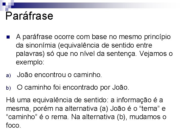 Paráfrase n A paráfrase ocorre com base no mesmo princípio da sinonímia (equivalência de