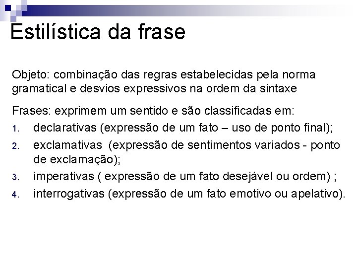 Estilística da frase Objeto: combinação das regras estabelecidas pela norma gramatical e desvios expressivos