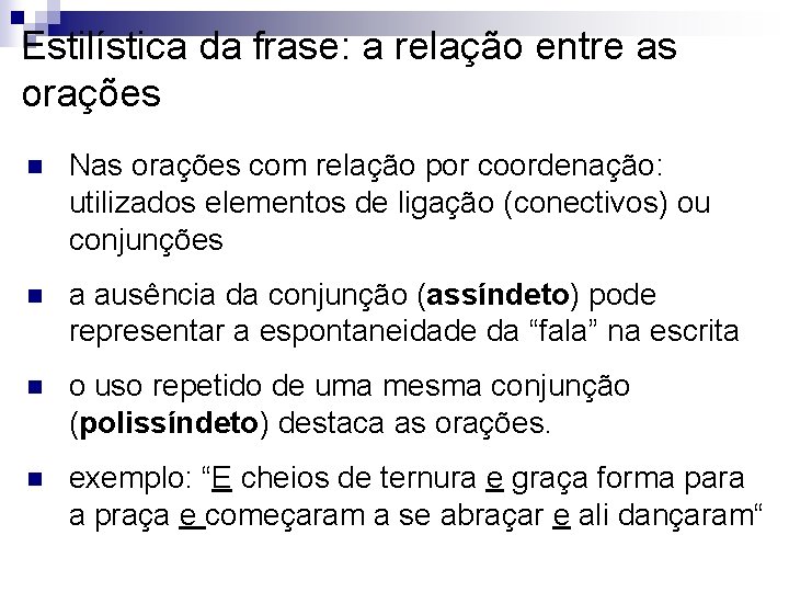 Estilística da frase: a relação entre as orações n Nas orações com relação por