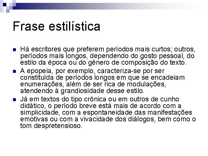 Frase estilística n n n Há escritores que preferem períodos mais curtos; outros, períodos