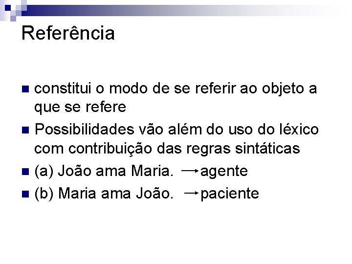 Referência constitui o modo de se referir ao objeto a que se refere n