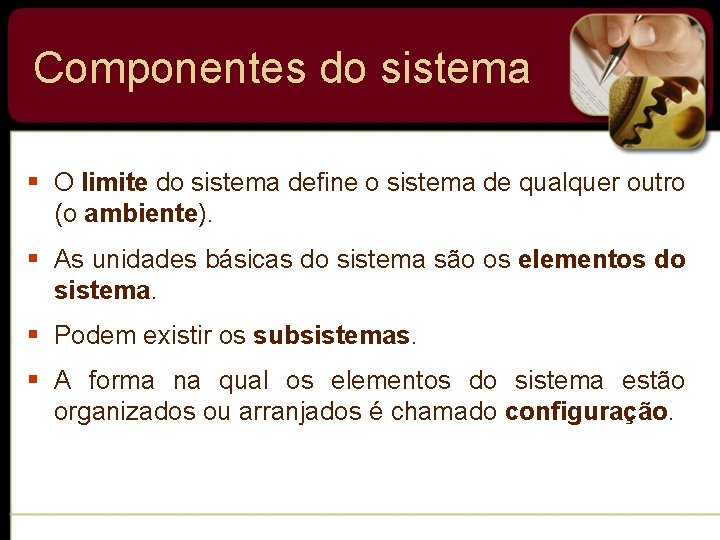 Componentes do sistema § O limite do sistema define o sistema de qualquer outro