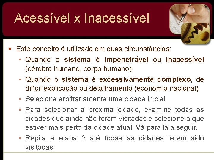 Acessível x Inacessível § Este conceito é utilizado em duas circunstâncias: • Quando o