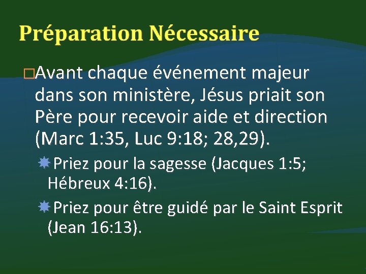 �Avant chaque événement majeur dans son ministère, Jésus priait son Père pour recevoir aide