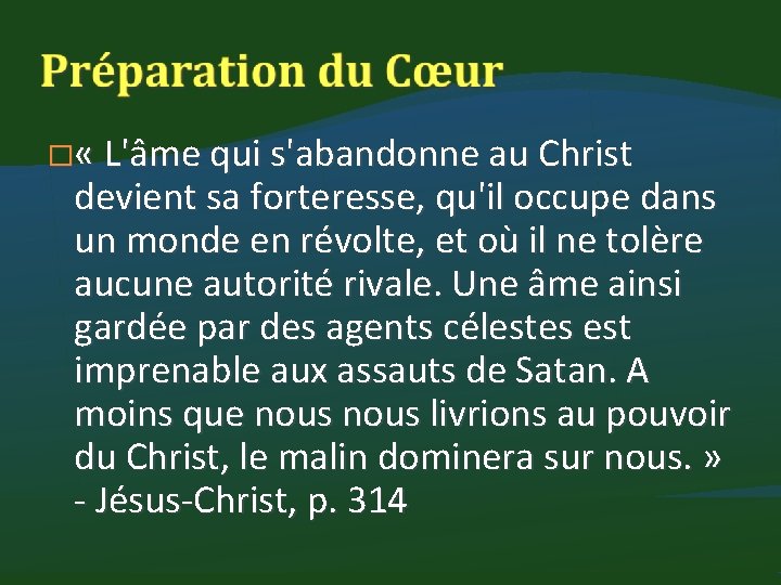 � « L'âme qui s'abandonne au Christ devient sa forteresse, qu'il occupe dans un