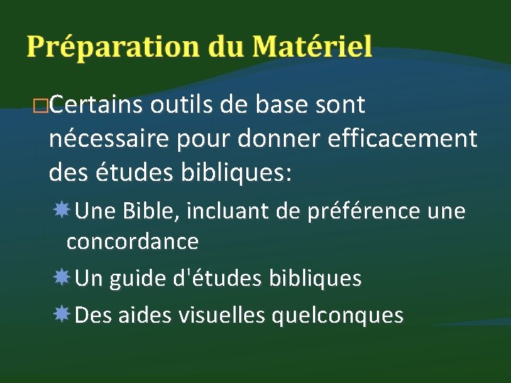 �Certains outils de base sont nécessaire pour donner efficacement des études bibliques: Une Bible,