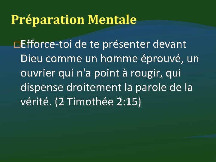 �Efforce-toi de te présenter devant Dieu comme un homme éprouvé, un ouvrier qui n'a