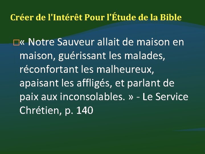 � « Notre Sauveur allait de maison en maison, guérissant les malades, réconfortant les