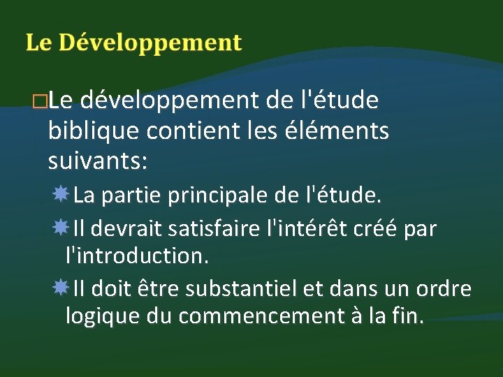 �Le développement de l'étude biblique contient les éléments suivants: La partie principale de l'étude.