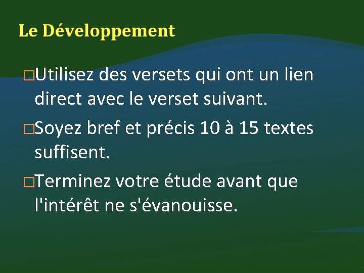 �Utilisez des versets qui ont un lien direct avec le verset suivant. �Soyez bref