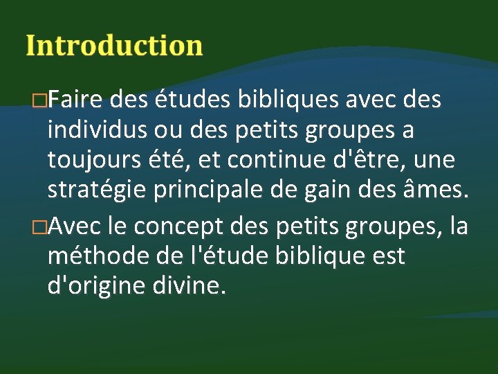 �Faire des études bibliques avec des individus ou des petits groupes a toujours été,