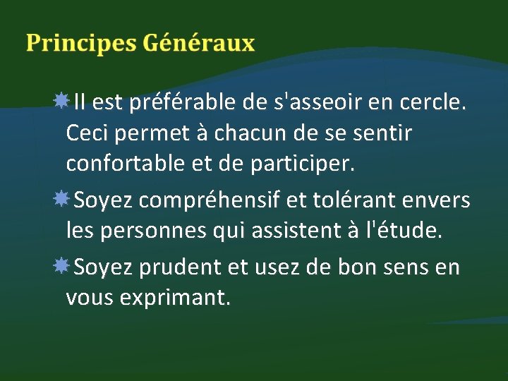  II est préférable de s'asseoir en cercle. Ceci permet à chacun de se