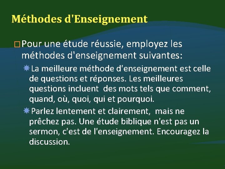 � Pour une étude réussie, employez les méthodes d'enseignement suivantes: La meilleure méthode d'enseignement