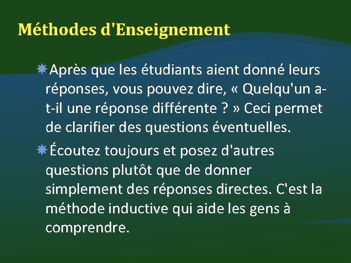  Après que les étudiants aient donné leurs réponses, vous pouvez dire, « Quelqu'un