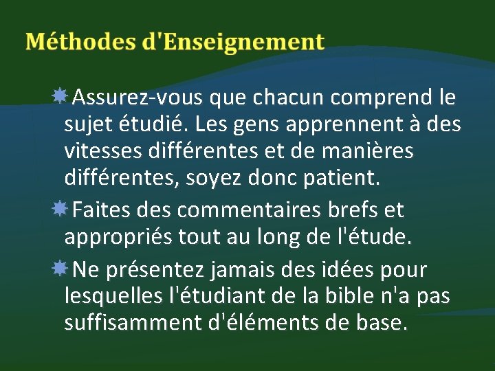  Assurez-vous que chacun comprend le sujet étudié. Les gens apprennent à des vitesses