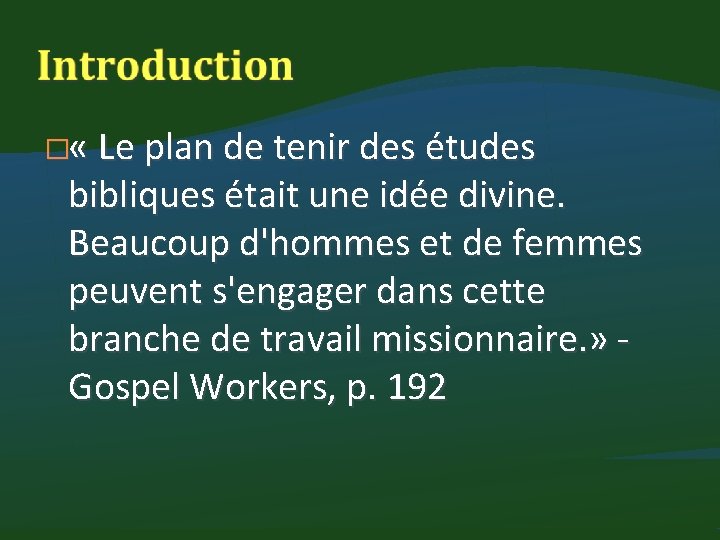 � « Le plan de tenir des études bibliques était une idée divine. Beaucoup