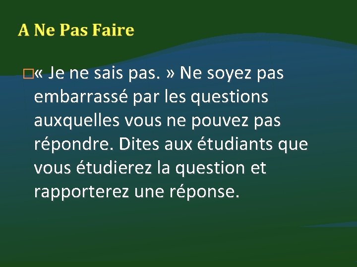 � « Je ne sais pas. » Ne soyez pas embarrassé par les questions